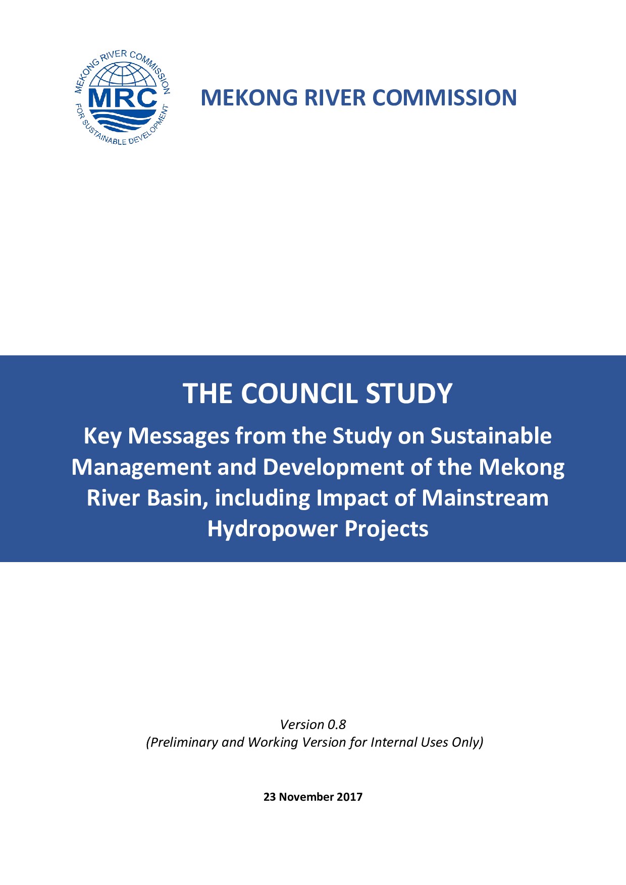 THE COUNCIL STUDY Key Messages from the Study on Sustainable Management and Development of the Mekong River Basin, including Impact of Mainstream Hydropower Projects