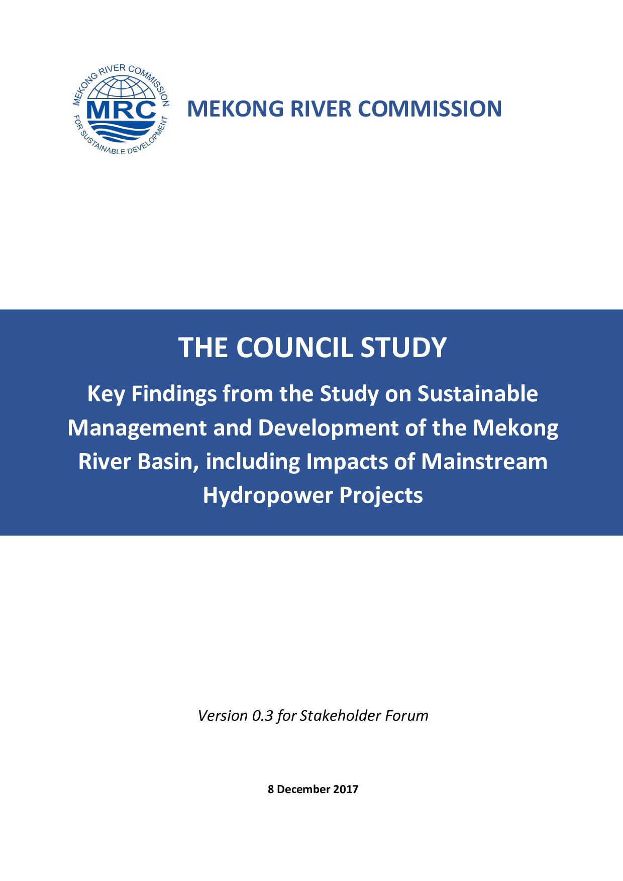 THE COUNCIL STUDY Key Findings from the Study on Sustainable Management and Development of the Mekong River Basin, including Impacts of Mainstream Hydropower Project
